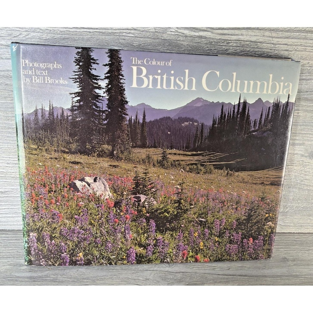 The Colour Of British Columbia by Bill Brooks 70+ Photographs & Info HC DJ Book